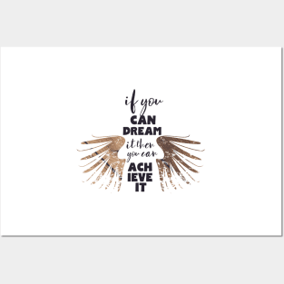 If You Can Dream It Then You Can Achieve It Posters and Art